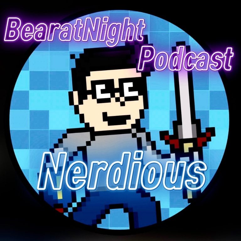 BearatNight Podcast 14: S1E14 -Nerdious of NerdUpNow.com
