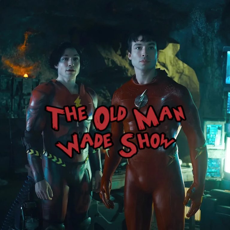 The Old Man Wade Show 303: And the Flash’s mom is dead