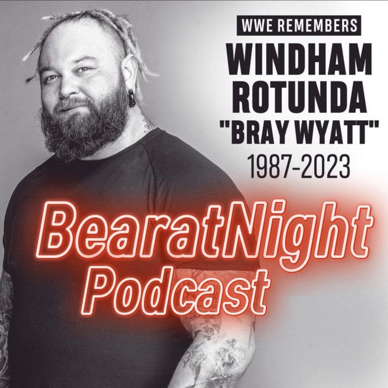 BearatNight Podcast 17: S1E17 -WWE Bray Wyatt