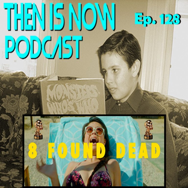 Then Is Now Podcast 128: Then Is Now Ep. 128 – 8 Found Dead with Travis Greene and Jonathan Buchanan