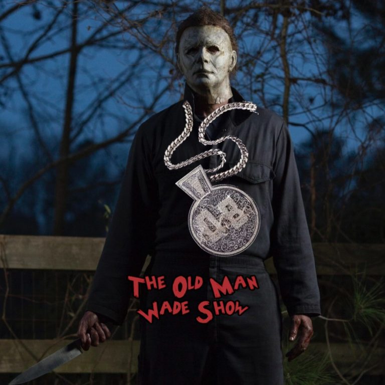 The Old Man Wade Show 308: Michael Myers birthed y’all Slasher Flicks
