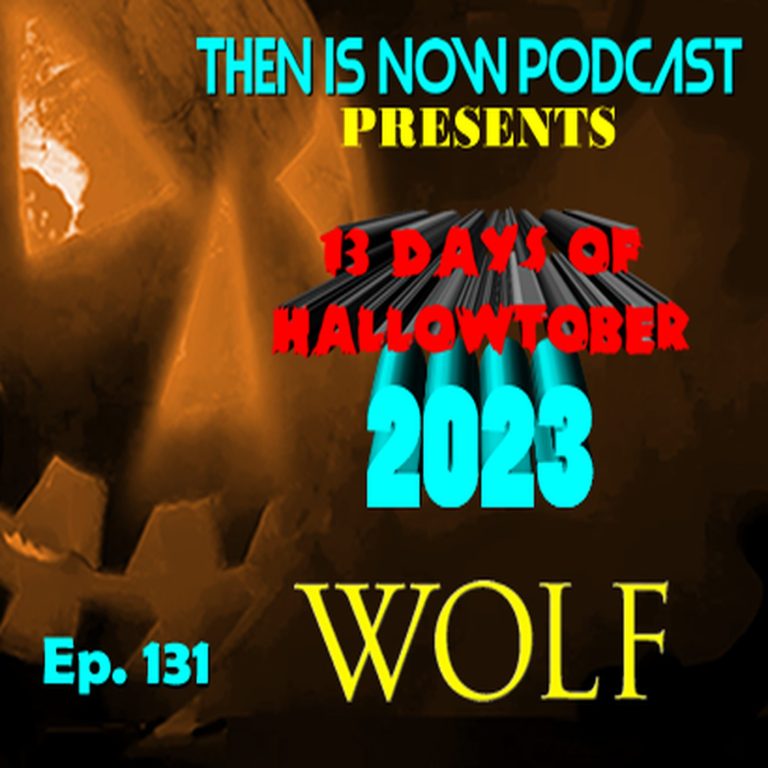 Then Is Now Podcast 131: Then Is Now Ep. 131 – 13 Days of Hallowtober – Wolf (1994)