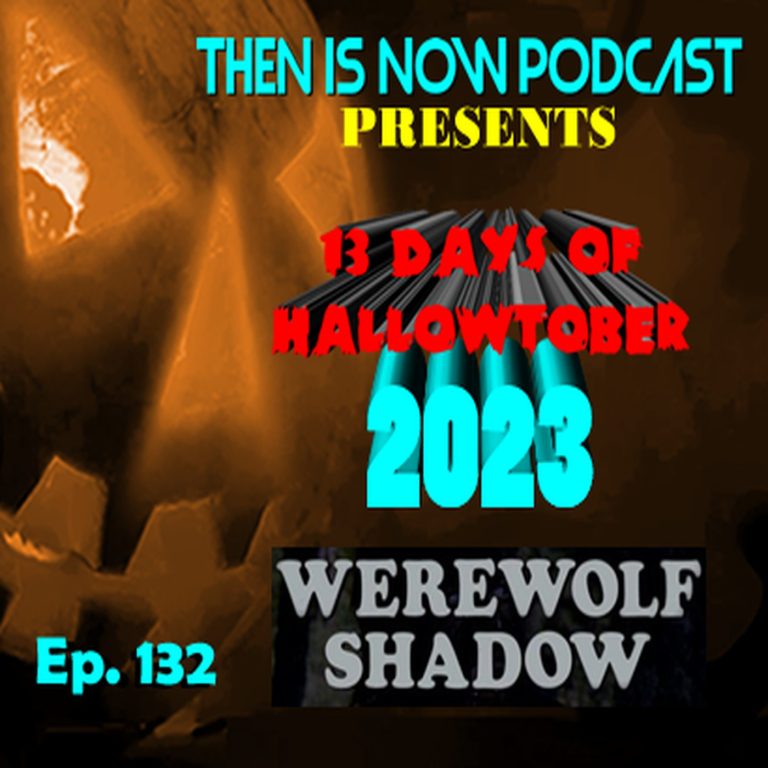 Then Is Now Podcast 132: Then Is Now Ep. 132 – 13 Days of Hallowtober – Paul Naschy Part 1 with Rod Barnett