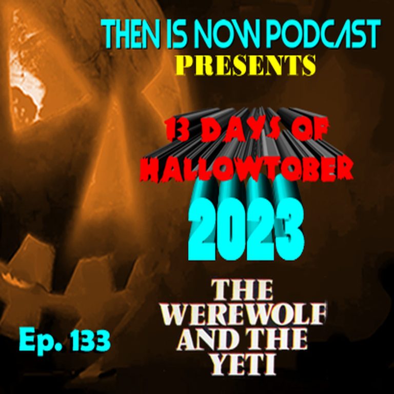 Then Is Now Podcast 133: Then Is Now Ep. 133 – 13 Days of Hallowtober 2023 – Paul Naschy Films Part 2 with Rod Barnett