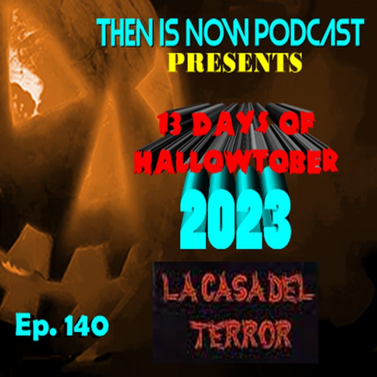 Then Is Now Podcast 140: Then Is Now Ep. 140 – 13 Days of Hallowtober 2023 – Mexican Horror: House of Terror (1960)