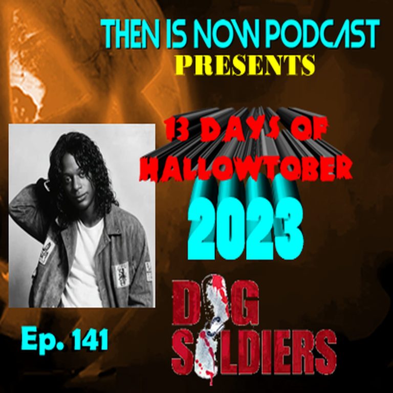 Then Is Now Podcast 141: Then Is Now Ep.  141 – 13 Days of Hallowtober 2023 – Dog Soldiers (2002)