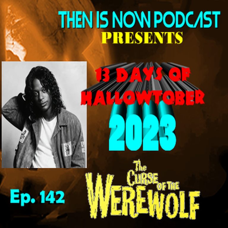 Then Is Now Podcast 142: Then Is Now Ep. 142 – 13 Days of Hallowtober 2023 – Curse of the Werewolf (1961)