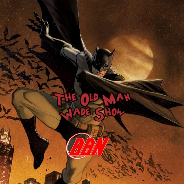 The Old Man Wade Show 314: Batman vs Marvel