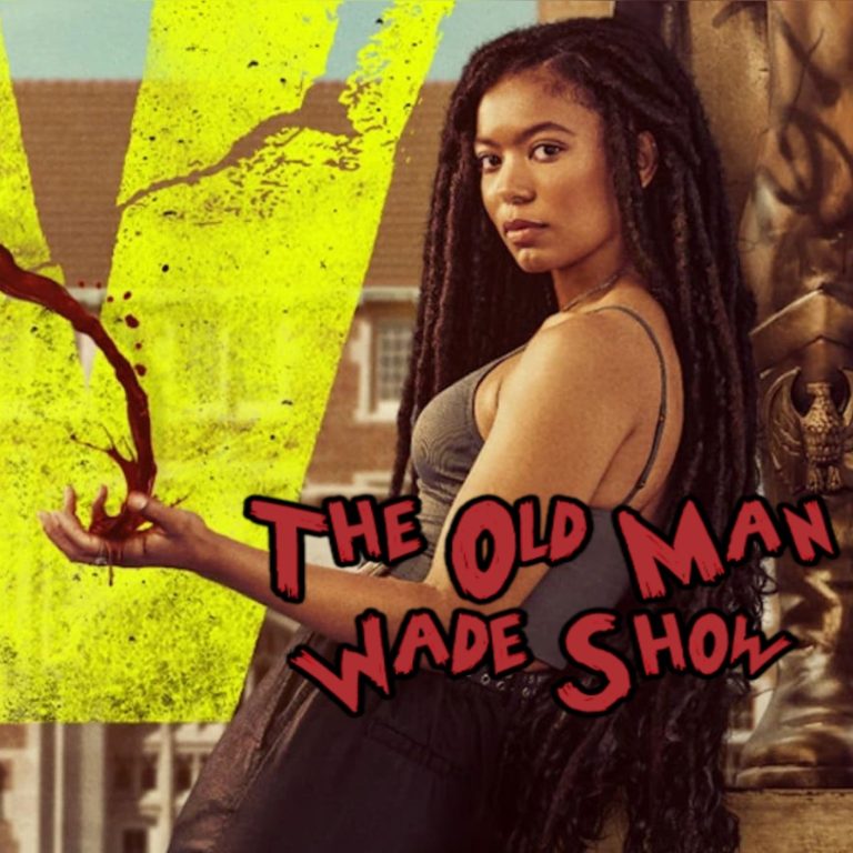 The Old Man Wade Show 312: Gen V was Perfect