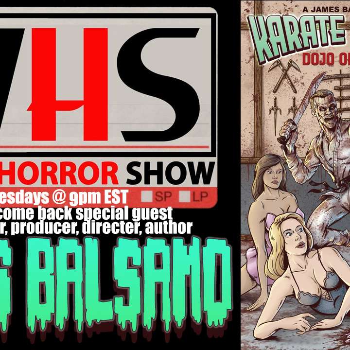 Wicked Horror Show WHS presents: actor, director, writer James Balsamo with Karate Ghost 2 Dojo of Death!