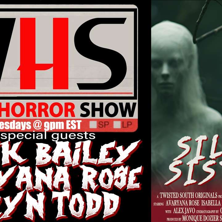 Wicked Horror Show WHS presents: SILENT SISTERS with Derek Bailey, Avaryana Rose, and Koryn Todd!