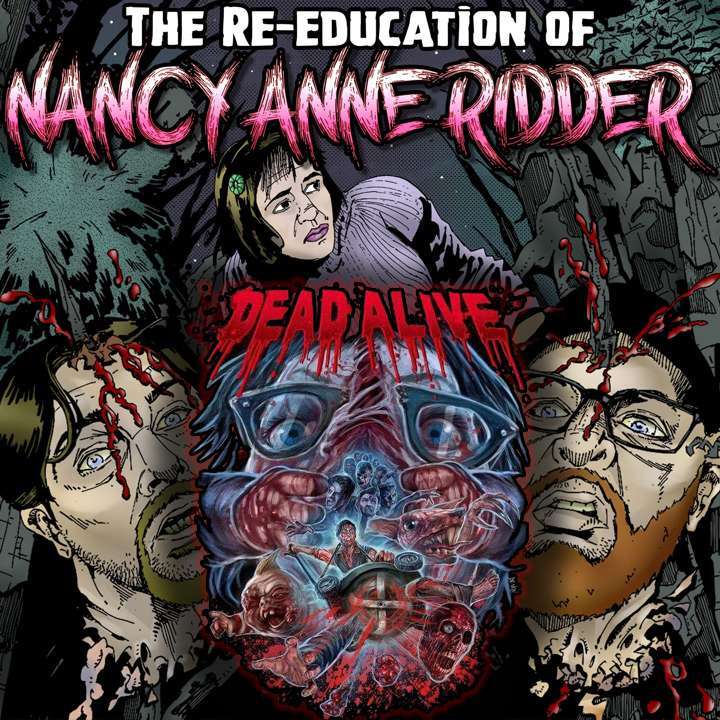 Wicked Horror Show The Re-Education of Nancy Anne Ridder with DEAD ALIVE