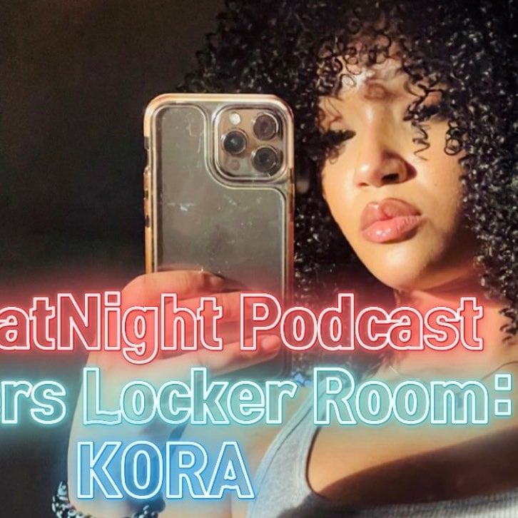 BearatNight Podcast 42: S1E42 -Dancers Locker Room: KORA