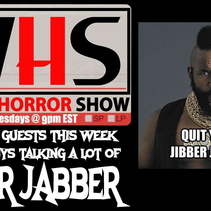 Wicked Horror Show Wicked Horror Show Presents: No guest at all! Just a lot of that Jibber Jabber!