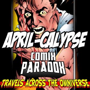 Comix Paradox Age of APRILcalypse Part 3