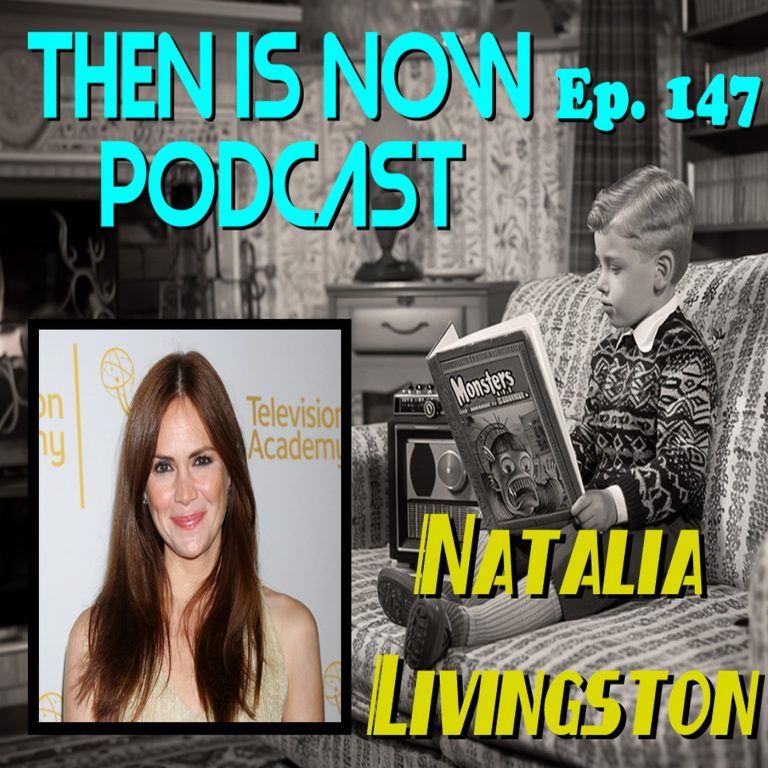 Then Is Now Podcast 147: Then Is Now Ep. 147 – Natalia Livingston