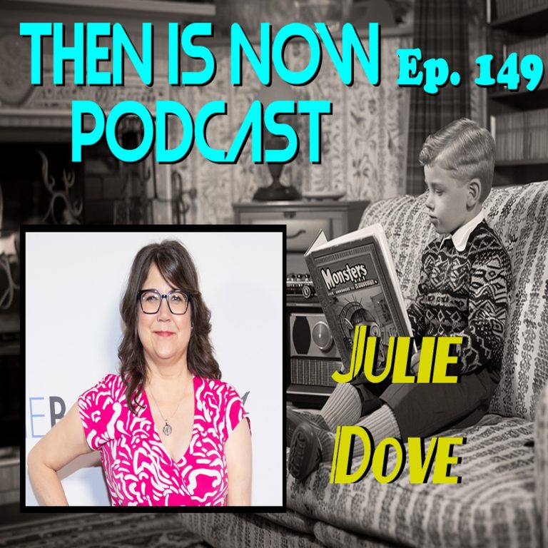 Then Is Now Podcast 149: Then Is Now Ep. 149 – Julie Dove