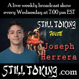 Still Toking With 11: S7E11 – Still Toking with Joseph Herrera (filmmaker, director, producer)